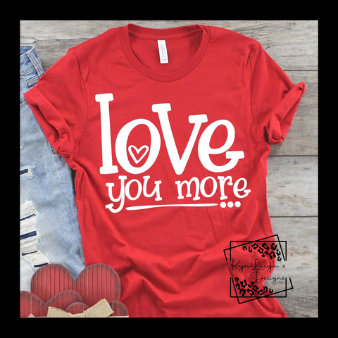 Love you more red tee