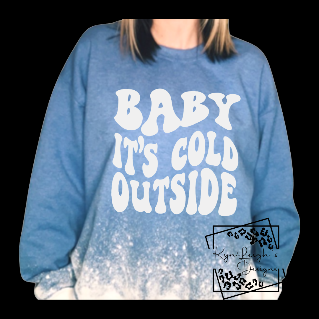 Baby it's cold outside Sweatshirt