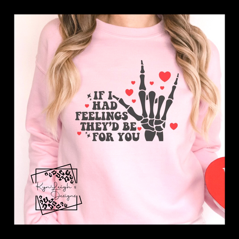 If I Had Feelings Sweatshirt