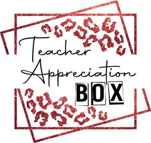 Teacher Appreciation BOX